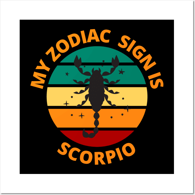 My Zodiac Sign Is Scorpio | Scorpio Star Sign Wall Art by Bennybest
